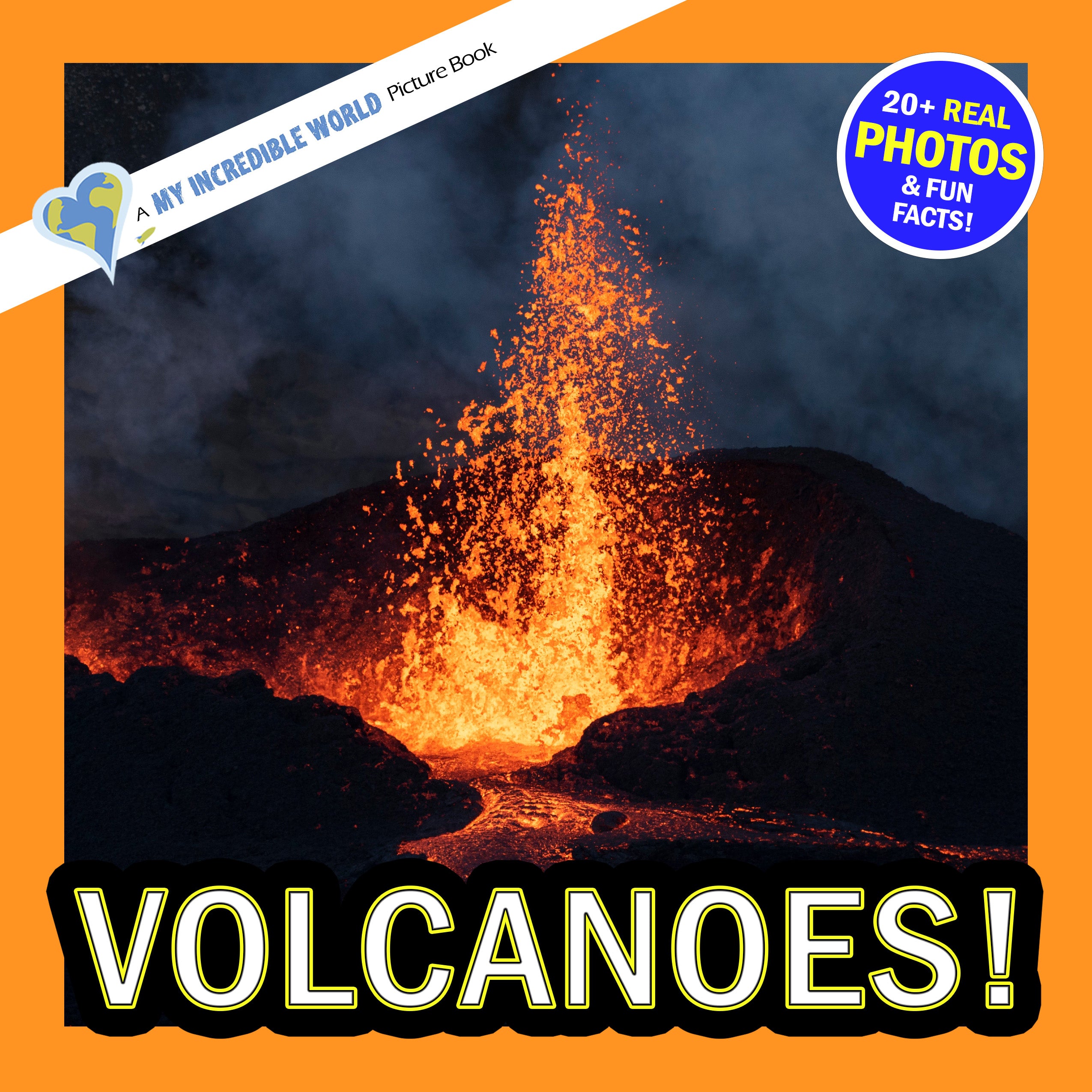Volcanoes! A My Incredible World Picture Book for Children